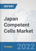 Japan Competent Cells Market: Prospects, Trends Analysis, Market Size and Forecasts up to 2027- Product Image