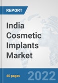 India Cosmetic Implants Market: Prospects, Trends Analysis, Market Size and Forecasts up to 2027- Product Image