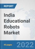 India Educational Robots Market: Prospects, Trends Analysis, Market Size and Forecasts up to 2027- Product Image