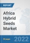 Africa Hybrid Seeds Market: Prospects, Trends Analysis, Market Size and Forecasts up to 2027 - Product Thumbnail Image