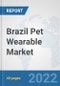 Brazil Pet Wearable Market: Prospects, Trends Analysis, Market Size and Forecasts up to 2027 - Product Thumbnail Image