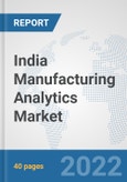 India Manufacturing Analytics Market: Prospects, Trends Analysis, Market Size and Forecasts up to 2027- Product Image