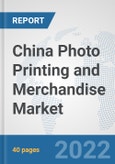 China Photo Printing and Merchandise Market: Prospects, Trends Analysis, Market Size and Forecasts up to 2027- Product Image