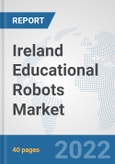 Ireland Educational Robots Market: Prospects, Trends Analysis, Market Size and Forecasts up to 2027- Product Image
