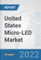 United States Micro-LED Market: Prospects, Trends Analysis, Market Size and Forecasts up to 2027 - Product Thumbnail Image