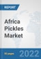 Africa Pickles Market: Prospects, Trends Analysis, Market Size and Forecasts up to 2027 - Product Thumbnail Image