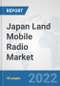 Japan Land Mobile Radio Market: Prospects, Trends Analysis, Market Size and Forecasts up to 2028 - Product Image