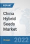 China Hybrid Seeds Market: Prospects, Trends Analysis, Market Size and Forecasts up to 2027 - Product Thumbnail Image