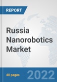 Russia Nanorobotics Market: Prospects, Trends Analysis, Market Size and Forecasts up to 2027- Product Image