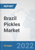 Brazil Pickles Market: Prospects, Trends Analysis, Market Size and Forecasts up to 2027- Product Image
