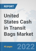United States Cash in Transit Bags Market: Prospects, Trends Analysis, Market Size and Forecasts up to 2027- Product Image