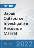 Japan Outsource Investigative Resource Market: Prospects, Trends Analysis, Market Size and Forecasts up to 2028- Product Image
