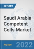Saudi Arabia Competent Cells Market: Prospects, Trends Analysis, Market Size and Forecasts up to 2027- Product Image