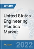 United States Engineering Plastics Market: Prospects, Trends Analysis, Market Size and Forecasts up to 2027- Product Image