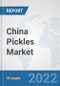 China Pickles Market: Prospects, Trends Analysis, Market Size and Forecasts up to 2027 - Product Thumbnail Image