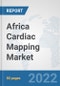 Africa Cardiac Mapping Market: Prospects, Trends Analysis, Market Size and Forecasts up to 2027 - Product Thumbnail Image