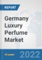 Germany Luxury Perfume Market: Prospects, Trends Analysis, Market Size and Forecasts up to 2027 - Product Thumbnail Image