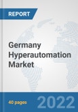 Germany Hyperautomation Market: Prospects, Trends Analysis, Market Size and Forecasts up to 2027- Product Image