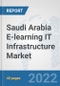 Saudi Arabia E-learning IT Infrastructure Market: Prospects, Trends Analysis, Market Size and Forecasts up to 2027 - Product Thumbnail Image