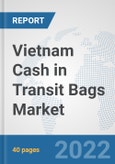Vietnam Cash in Transit Bags Market: Prospects, Trends Analysis, Market Size and Forecasts up to 2027- Product Image