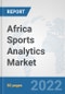 Africa Sports Analytics Market: Prospects, Trends Analysis, Market Size and Forecasts up to 2027 - Product Thumbnail Image