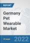 Germany Pet Wearable Market: Prospects, Trends Analysis, Market Size and Forecasts up to 2027 - Product Thumbnail Image