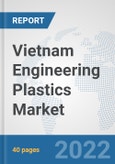 Vietnam Engineering Plastics Market: Prospects, Trends Analysis, Market Size and Forecasts up to 2027- Product Image