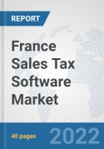France Sales Tax Software Market: Prospects, Trends Analysis, Market Size and Forecasts up to 2027- Product Image