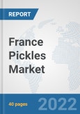 France Pickles Market: Prospects, Trends Analysis, Market Size and Forecasts up to 2027- Product Image
