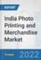 India Photo Printing and Merchandise Market: Prospects, Trends Analysis, Market Size and Forecasts up to 2027 - Product Image