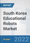 South Korea Educational Robots Market: Prospects, Trends Analysis, Market Size and Forecasts up to 2027- Product Image
