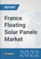 France Floating Solar Panels Market: Prospects, Trends Analysis, Market Size and Forecasts up to 2027 - Product Thumbnail Image