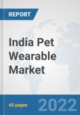 India Pet Wearable Market: Prospects, Trends Analysis, Market Size and Forecasts up to 2027- Product Image