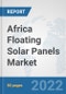 Africa Floating Solar Panels Market: Prospects, Trends Analysis, Market Size and Forecasts up to 2027 - Product Thumbnail Image