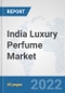 India Luxury Perfume Market: Prospects, Trends Analysis, Market Size and Forecasts up to 2027 - Product Thumbnail Image