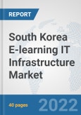 South Korea E-learning IT Infrastructure Market: Prospects, Trends Analysis, Market Size and Forecasts up to 2027- Product Image