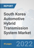 South Korea Automotive Hybrid Transmission System Market: Prospects, Trends Analysis, Market Size and Forecasts up to 2027- Product Image