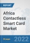 Africa Contactless Smart Card Market: Prospects, Trends Analysis, Market Size and Forecasts up to 2027 - Product Thumbnail Image