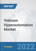 Vietnam Hyperautomation Market: Prospects, Trends Analysis, Market Size and Forecasts up to 2027- Product Image