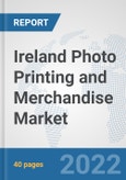 Ireland Photo Printing and Merchandise Market: Prospects, Trends Analysis, Market Size and Forecasts up to 2027- Product Image