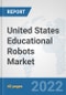 United States Educational Robots Market: Prospects, Trends Analysis, Market Size and Forecasts up to 2027 - Product Thumbnail Image