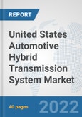 United States Automotive Hybrid Transmission System Market: Prospects, Trends Analysis, Market Size and Forecasts up to 2027- Product Image