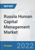 Russia Human Capital Management Market: Prospects, Trends Analysis, Market Size and Forecasts up to 2027- Product Image