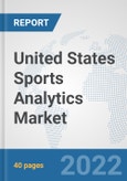 United States Sports Analytics Market: Prospects, Trends Analysis, Market Size and Forecasts up to 2027- Product Image