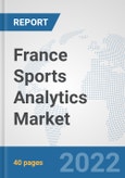 France Sports Analytics Market: Prospects, Trends Analysis, Market Size and Forecasts up to 2027- Product Image