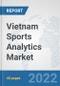 Vietnam Sports Analytics Market: Prospects, Trends Analysis, Market Size and Forecasts up to 2027 - Product Thumbnail Image