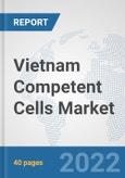 Vietnam Competent Cells Market: Prospects, Trends Analysis, Market Size and Forecasts up to 2027- Product Image