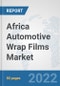 Africa Automotive Wrap Films Market: Prospects, Trends Analysis, Market Size and Forecasts up to 2027 - Product Thumbnail Image
