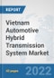 Vietnam Automotive Hybrid Transmission System Market: Prospects, Trends Analysis, Market Size and Forecasts up to 2027 - Product Thumbnail Image