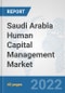 Saudi Arabia Human Capital Management Market: Prospects, Trends Analysis, Market Size and Forecasts up to 2027 - Product Thumbnail Image